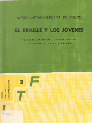 El braille y los jóvenes : 12 testimonios de jovénes ciegos de América Latina y España.