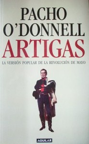 Artigas : la versión popular de la Revolución de Mayo