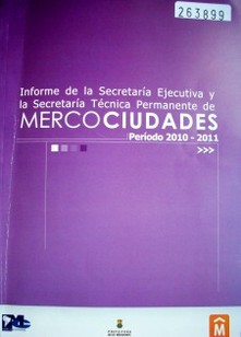 Informe de la Secretaría Ejecutiva y la Secretaría Técnica Permanente de Mercociudades : período 2010-2011