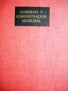 Gobierno y administración municipal : la experiencia de los Estados Unidos