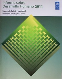 Informe sobre desarrollo humano 2011 : sostenibilidad y equidad: un  mejor futuro para todos