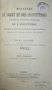 Histoire de droit et des institutions politiques, civiles et judiciaires de l´Angleterre comparés au droit et aux institutions de la France depuis leur origine jusqu´ a nos jours