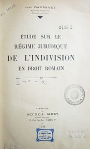 Etude sur le régime juridique de l'indivision en droit romain