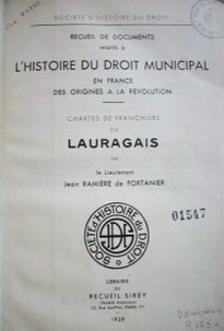 Recueil de documents relatifs à l'histoire du droit municipal en France des origines a la révolution : chartes de franchises du Lauragais