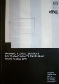 Magnitud y características del trabajo infantil en Uruguay : Informe Nacional 2010