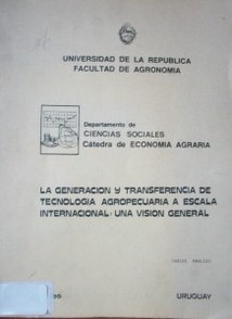 La generación y transferencia de tecnología agropecuaria a escala internacional : una visión general