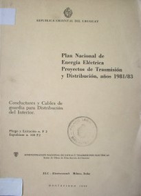 Plan nacional de energía eléctrica, proyectos de trasmisión y distribución, años 1981/83. : conductores y cables de guardia para distribución del interior
