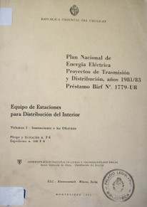 Plan nacional de energía eléctrica, proyectos de trasmisión y distribución, años 1981/83. Préstamo Birf No. 1779 -Ur : equipo de estaciones para distribución del interior