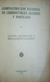 Administración Nacional de Combustibles, Alcohol y Portland : leyes, decretos y reglamentaciones