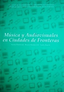 Música y audiovisuales en ciudades de fronteras