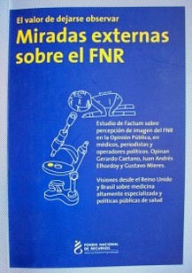 Miradas externas sobre el FNR : el valor de dejarse observar