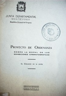 Proyecto de Ordenanza sobre la moral de las exhibiciones cinematográficas : su discusión en la Junta