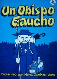 Un obispo gaucho : encuentro con Mons. Jacinto Vera