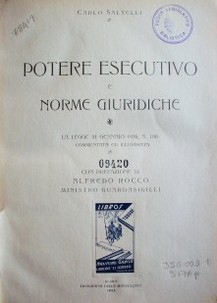 Potere esecutivo e norme giuridiche : la legge 31 gennaio 1926, N. 100 commentata ed ilustrata