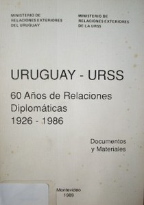 Uruguay-URSS : 60 años de relaciones diplomáticas 1926-1986