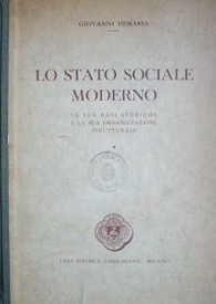 Lo Stato sociale moderno :le sue basi storiche e la sua organizzazione strutturale