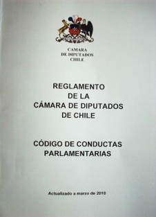 Reglamento de la Cámara de Diputados de Chile : código de conductas parlamentarias