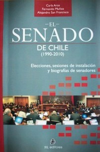 El Senado de Chile (1990-2010) : elecciones, sesiones de instalación y biografías de senadores