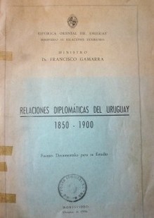 Relaciones diplomáticas del Uruguay 1850-1900
