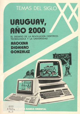 Uruguay año 2000 : el desafío de la revolución científico-tecnológica y la Universidad.