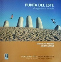 Punta del Este : el lugar en el mundo = Punta del Este : o lugar no mundo = Punta del Este : place in the world