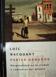 Parias urbanos : marginalidad en la ciudad a comienzos del milenio