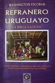 Refranero uruguayo : la biblia gaucha