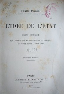 L´idée de l´État : essai critique sur l´histoire des théories sociales et politiques en France despuis la révolution