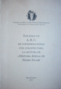 Tan solo un A, B, C, de consideraciones con colofón para la lectura de "Historia Kiria" de Pedro Figari