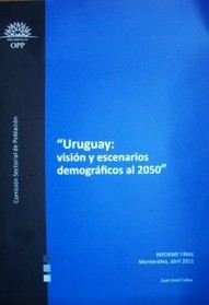 Uruguay : visión y escenarios demográficos al 2050