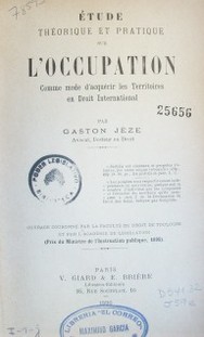 Étude théorique et pratique sur l´occupation :comme mode d´acquérir les territoires en Droit International