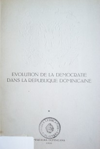 Evolution de la democratie dans la Republique Dominicaine : discours prononcé par Son Excellence le Président dela République Dominicaine a l'inauguration de la XIII Conférence Sanitaire Panaméricaine