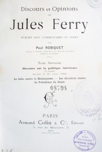 Discours et opinions de Jules Ferry publiés avec commentaires et notes par Paul Robiquet
