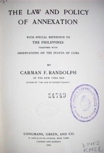 The law and policy of annexation : with special reference to The Philippines together with observations on the status of Cuba