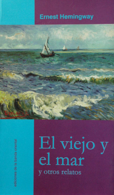 El viejo y el mar : y otros relatos