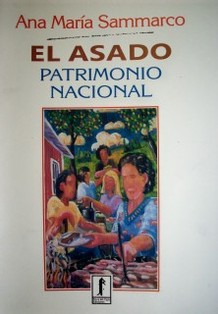 El asado : patrimonio nacional