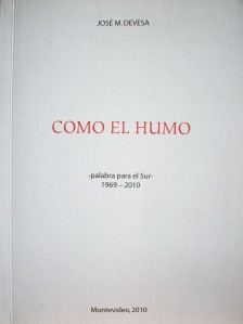 Como el humo : -palabra para el sur- 1969-2010