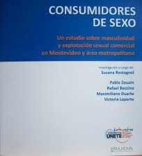 Consumidores de sexo : un estudio sobre masculinidad y explotación sexual comercial en Montevideo y área metropolitana