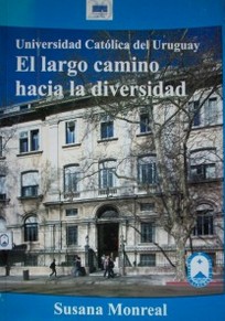 Universidad Católica del Uruguay: el largo camino hacia la diversidad