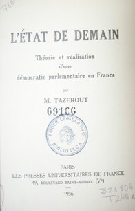 L´Etat de demain : théorie et réalisation d´une démocratie parlamentaire en France