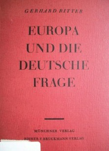 Europa und die deutsche frage : betrachtungen über die geschichtliche Eigenart des deutschen Staatsdenkens