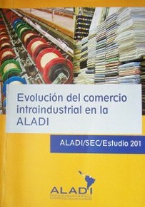 Evolución del comercio intraindustrial en la ALADI