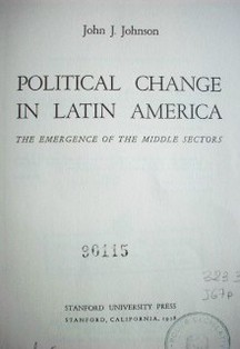 Political change in Latin America : the emergence of the middle sectors