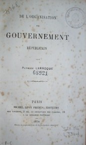 De l´organisation de gouvernement républicain