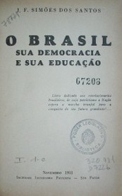 O Brasil : sua democracia e sua educaçao