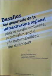 Desafíos del desarrollo de la infraestructura regional para el medio ambiente, la cohesión social y la gobernabilidad del Mercosur