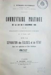 Commentaire pratique de la loi du 9 décembre 1905 et du réglement d'administration publique du 16 mars 1906 sur la séparation des églises et de l´Etat