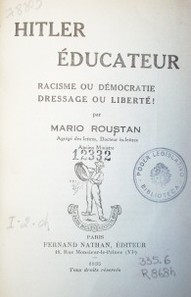 Hitler éducateur : racisme ou démocratie dressage ou liberté!