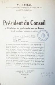 Le président du Conseil et l'évolution du parlementarisme en France : étude jurifique, politique et critique