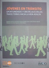 Jóvenes en tránsito : oportunidades y obstáculos en las trayectorias hacia la vida adulta